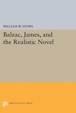 Balzac, James, and the Realistic Novel - Stowe, William W.