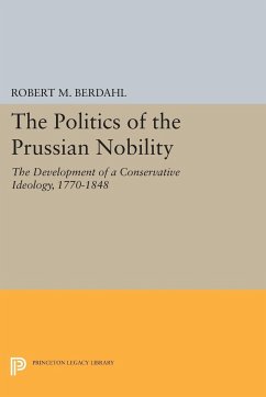 The Politics of the Prussian Nobility - Berdahl, Robert M.