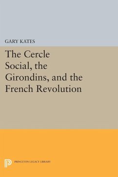 The Cercle Social, the Girondins, and the French Revolution - Kates, Gary