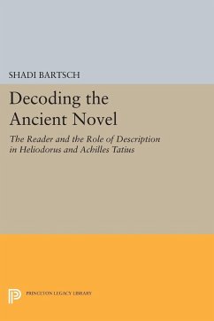 Decoding the Ancient Novel - Bartsch, Shadi