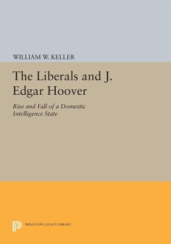 The Liberals and J. Edgar Hoover - Keller, William W.