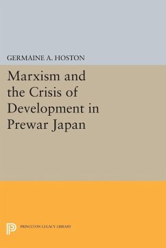 Marxism and the Crisis of Development in Prewar Japan - Hoston, Germaine A.