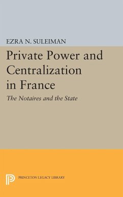 Private Power and Centralization in France - Suleiman, Ezra N.