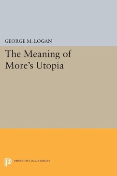 The Meaning of More's Utopia - Logan, George M.