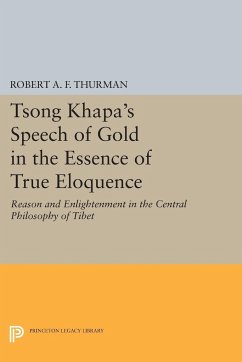 Tsong Khapa's Speech of Gold in the Essence of True Eloquence - Thurman, Robert A. F.