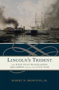 Lincoln's Trident: The West Gulf Blockading Squadron During the Civil War - Browning Jr, Robert M.