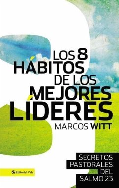 Los 8 Hábitos de Los Mejores Líderes - Witt, Marcos
