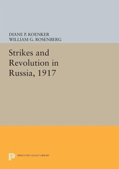 Strikes and Revolution in Russia, 1917 - Koenker, Diane P.; Rosenberg, William G.