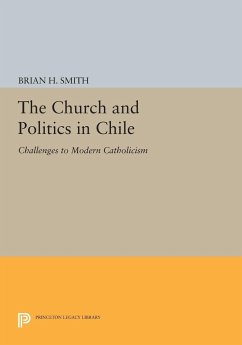 The Church and Politics in Chile - Smith, Brian H.