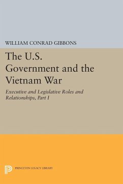 The U.S. Government and the Vietnam War - Gibbons, William Conrad