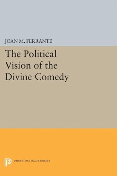 The Political Vision of the Divine Comedy - Ferrante, Joan M.
