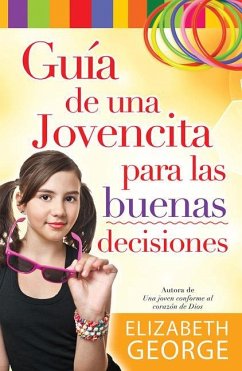 Guía de Una Jovencita Para Las Buenas Decisiones - George, Elizabeth