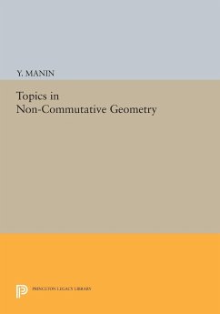 Topics in Non-Commutative Geometry - Manin, Y.