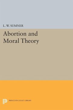 Abortion and Moral Theory - Sumner, L. W.