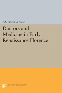 Doctors and Medicine in Early Renaissance Florence - Park, Katharine