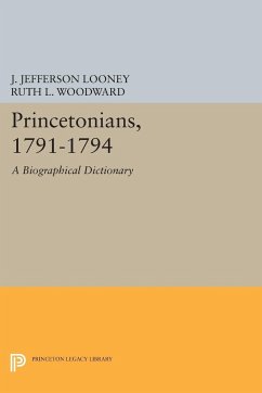 Princetonians, 1791-1794 - Looney, J. Jefferson; Woodward, Ruth L.