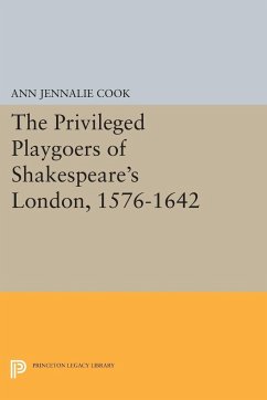 The Privileged Playgoers of Shakespeare's London, 1576-1642 - Cook, Ann Jennalie