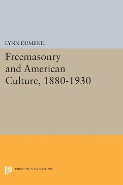 Freemasonry and American Culture, 1880-1930 - Dumenil, Lynn