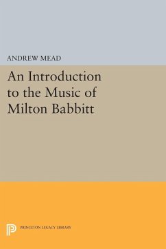 An Introduction to the Music of Milton Babbitt - Mead, Andrew