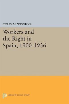Workers and the Right in Spain, 1900-1936 - Winston, Colin M.