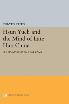 Hsun Yueh and the Mind of Late Han China - Ch'en, Chi-yun