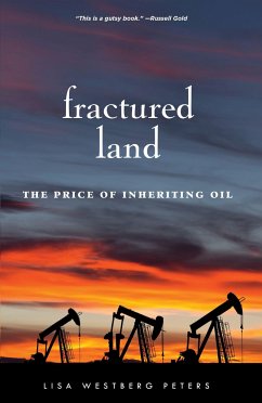 Fractured Land: The Price of Inheriting Oil - Peters, Lisa Westberg