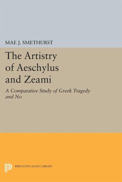 The Artistry of Aeschylus and Zeami - Smethurst, Mae J.