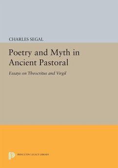 Poetry and Myth in Ancient Pastoral - Segal, Charles