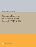 Cacus and Marsyas in Etrusco-Roman Legend. (PMAA-44), Volume 44