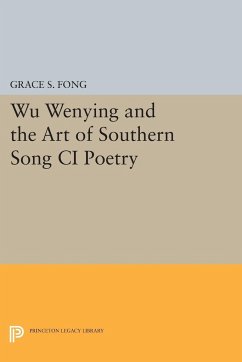 Wu Wenying and the Art of Southern Song Ci Poetry - Fong, Grace S.