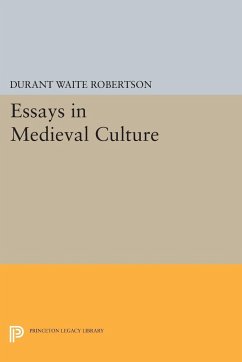 Essays in Medieval Culture - Robertson, Durant Waite