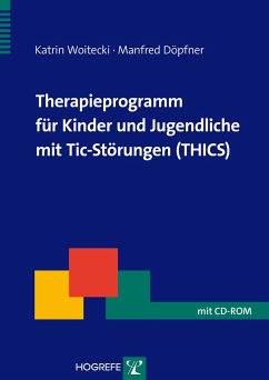 Therapieprogramm für Kinder und Jugendliche mit Tic-Störungen (THICS) - Woitecki, Katrin;Döpfner, Manfred