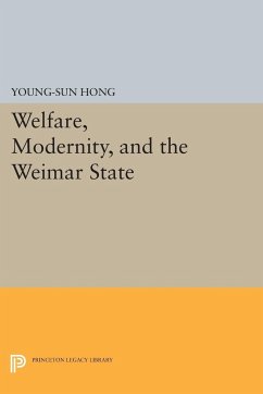 Welfare, Modernity, and the Weimar State - Hong, Young-Sun