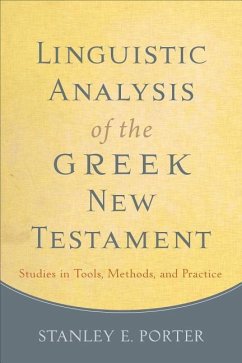 Linguistic Analysis of the Greek New Testament: Studies in Tools, Methods, and Practice - Porter, S