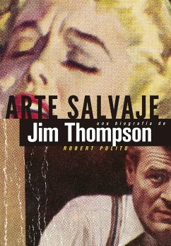 Arte salvaje : una biografía de Jim Thompson - Polito, Robert