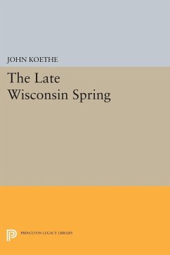 The Late Wisconsin Spring - Koethe, John