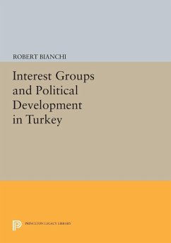 Interest Groups and Political Development in Turkey - Bianchi, Robert