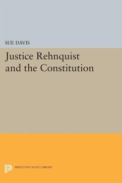 Justice Rehnquist and the Constitution - Davis, Sue