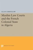 Muslim Law Courts and the French Colonial State in Algeria