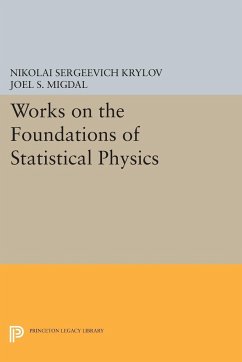 Works on the Foundations of Statistical Physics - Krylov, Nikolai Sergeevich