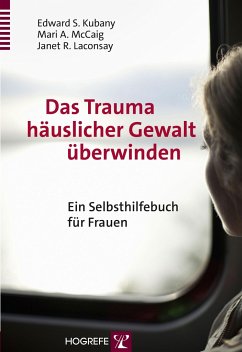 Das Trauma häuslicher Gewalt überwinden - Kubany, Edward S.;McCaig, Mari A.;Laconsay, Janet R.