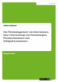 Das Preismanagement von Innovationen. Eine Untersuchung von Preisstrategien, Preismechanismen und Erfolgsdeterminanten Das Preismanagement von Innovationen. Eine Untersuchung von Preisstrategien, Preismechanismen und Erfolgsdeterminanten