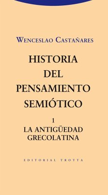 Historia del pensamiento semiótico 1 : la antigüedad grecolatina - Castañares, Wenceslao