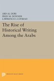The Rise of Historical Writing Among the Arabs The Rise of Historical Writing Among the Arabs