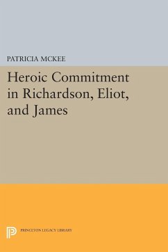 Heroic Commitment in Richardson, Eliot, and James - Mckee, Patricia