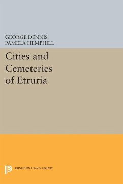 Cities and Cemeteries of Etruria - Dennis, George