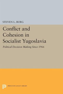 Conflict and Cohesion in Socialist Yugoslavia - Burg, Steven L.