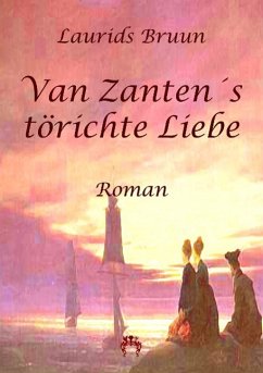 Van Zantens törichte Liebe - Bruun, Laurids