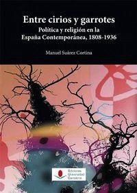 Cover Entre cirios y garrotes : política y religión en la España contemporánea, 1808-1936