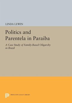 Politics and Parentela in Paraiba - Lewin, Linda